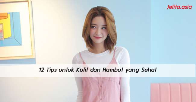 image of 12 Tips untuk Kulit dan Rambut yang Sehat